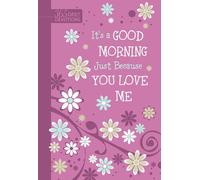 It’s a Good Morning Just Because You Love Me: 365 Daily Devotions