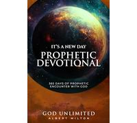 It’s A New Day Prophetic Devotional: 365 Days of Prophetic Encounter With God