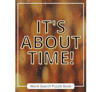It’s About Time! Word Search Puzzle Book: A Heartfelt Recovery Gift for Loved Ones or Yourself | Uplifting Word Search Puzzles In Large Print for ... and Hope | Includes A Gift Note Page