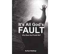 It’s All God’s Fault: Why Does God Punish Me?