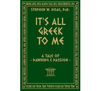 IT’S ALL GREEK TO ME: ~A Tale of Dawning & Passion~