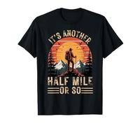 It’s Another Half Mile or So Funny Hiking Humor Quote Maglietta