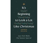 It’s Beginning to Look a Lot Like Christmas: Joys That Make the Season Special-