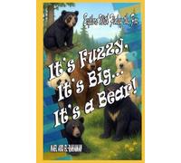 It’s Fuzzy, It’s Big… It’s a Bear!