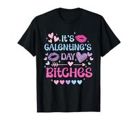 It’s Galentine’s Day Bitches Funny Valentine Girls Night out Maglietta