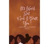 It’s Hard But God I Trust You: Bible study guide