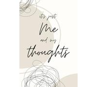 It`s just me and my thoughts: Tagebuch