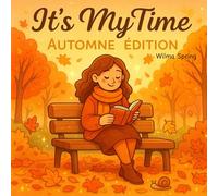 It’s My Time - Automne Édition - Livre de Coloriage: 40 illustrations cosy & réconfortantes d’automne - Un livre de coloriage détente et bien-être