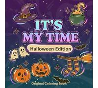 It’s My Time - Édition Halloween (Édition Collector) : Coloriage Relaxant & Stylé - Spooky & Cozy: Livre de coloriage Halloween aesthetic - Détente, ... & ambiance cosy d’automne - Édition Collector