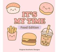 It’s My Time - Food Edition: Relaxing & Stylish Coloring - Food Lover’s Special
