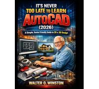 It’s Never Too Late to Learn AutoCAD (2026): A Simple, Senior-Friendly Guide to 2D & 3D Design
