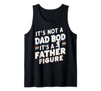 It’s Not a Dad Bod, It’s a Father Figure - Funny Retro Canotta