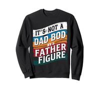 It’s Not a Dad Bod, It’s a Father Figure - Funny Retro Felpa