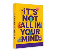 It’s Not All in Your Mind: A Practical Emotional Wellness Guide to Understanding Difficult Feelings, Managing Stress, Calming Overthinking, Building ... and Creating Healthier Thought Patterns