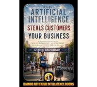 It’s Not Artificial Intelligence That Steals Customers From Your Business, It’s Businesses Using AI That Do, Being 10x as Productive with 1/10 of the ... Be on the Winning Side of the AI Revolution