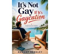 It’s Not Gay If It’s Gaycation: A Queer Vacation Dramedy