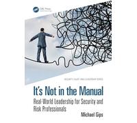 It’s Not in the Manual: Real-World Leadership for Security and Risk Professionals