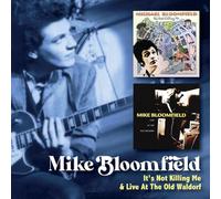 Mike Bloomfield It's Not Killing Me/Live at the Old Waldorf (CD) Album