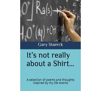 It’s not really about a shirt…: A selection of poems and thoughts inspired by my life events