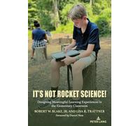 It’s Not Rocket Science!: Designing Meaningful Learning Experiences in the Elementary Classroom: 2