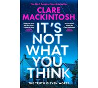 It’s Not What You Think: Escape with the gripping new psychological thriller from the Sunday Times bestseller