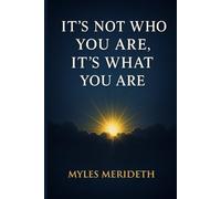 It’s Not Who You Are, It’s What You Are