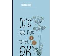 It’s OK Not To Be OK With Minimalist Wildflower Illustration On Light Blue Cover: Notebook