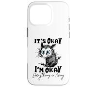 It’s Okay I’m Okay Everything Is Okay Funny Stress Relief Custodia per iPhone 16 Pro