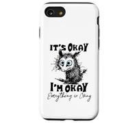 It’s Okay I’m Okay Everything Is Okay Funny Stress Relief Custodia per iPhone SE (2020) / 7/8
