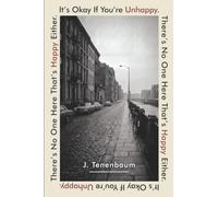 It’s Okay If You’re Unhappy. There’s No One Here That’s Happy Either.