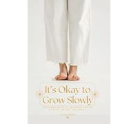 It’s Okay to Grow Slowly: For everyone still learning how to be soft, strong, and whole