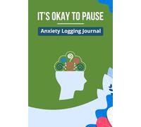 It’s Okay To Pause: A Logging Journal to Monitor Stress and Track Daily Moods and Note Triggers along with Anxiety Signs