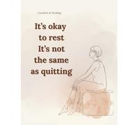 It’s okay to rest. It’s not the same as quitting: A Gentle Lined Notebook for Emotional Comfort and Quiet Support