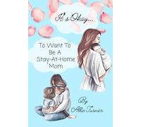 It’s Okay... To Want to Be a Stay-at-Home Mom