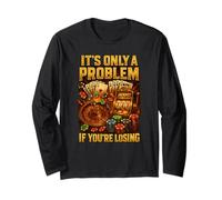 It’s Only A Problem If You’re Losing Casino Humor Maglia a Manica