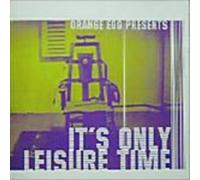 It S Only Leisure Time