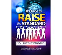 IT’S TIME TO RAISE THE STANDARD: “You Are The Standard”