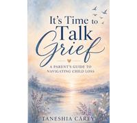 It’s Time to Talk Grief: A Parent’s Guide to Navigating Child Loss