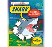 It’s Tough to Be: A Shark (and Other Sea Creatures)