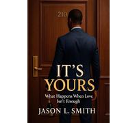 It’s Yours: What Happens When Love Isn’t Enough