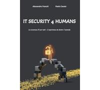 IT Security 4 Humans: La sicurezza IT per tutti - L'esperienza da dentro l'azienda