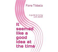 It seemed like a good idea at the time: A guide to living with ADHD