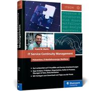IT Service Continuity Management: Der praktische Leitfaden für Prävention, IT-Notfallvorsorge und Resilienz bei modernen IT-Infrastrukturen