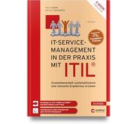 IT-Service-Management in der Praxis mit ITIL®: Zusammenarbeit systematisieren und relevante Ergebnisse erzielen