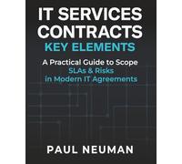 IT SERVICES CONTRACTS - KEY ELEMENTS: A practical guide to scope SLAs & risk in modern IT service agreements