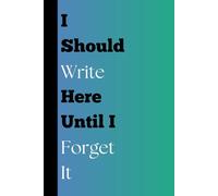 IT SHOULD BE WRITTEN UNTIL I WILL FORGET IT: Senior Journal, 200 Pages ,Funny Gift, Notebook for Family And Friends
