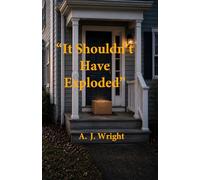 “It Shouldn’t Have Exploded” A. J. Wright