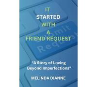 IT STARTED WITH A FRIEND REQUEST: "A STORY OF LOVING BEYOND IMPERFECTIONS"