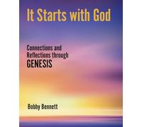 It Starts with God: Connections and Reflections Through Genesis