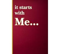 It Starts With Me: Practical and urgent-ideal for someone seeking forward movement and clarity. Comprises of 120 pages, 6" x 9" with affirmations to reflect and take the next step.